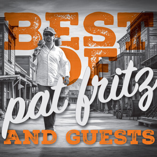Best of Pat Fritz & Guests